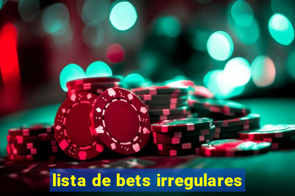 lista de bets irregulares